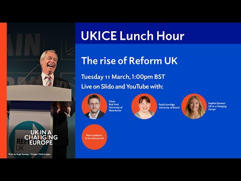 UKICE Lunch Hour: The rise of Reform UK - UK in a changing Europe